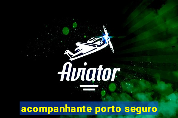 acompanhante porto seguro